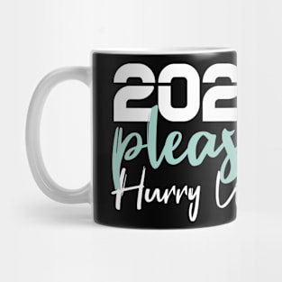 2021 Please Hurry Up Mug